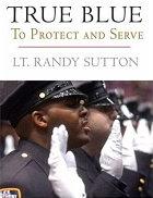 True Blue: To Protect and Serve